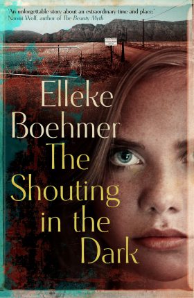 The Shouting in the Dark by Elleke Boehmer