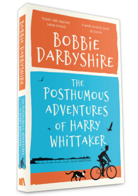 The Posthumous Adventures of Harry Whittaker by Bobbie Darbyshire
