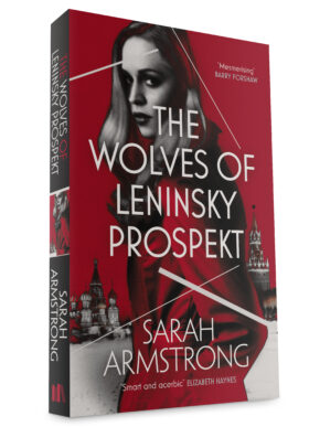 The Wolves of Leninsky Prospekt by Sarah Armstrong