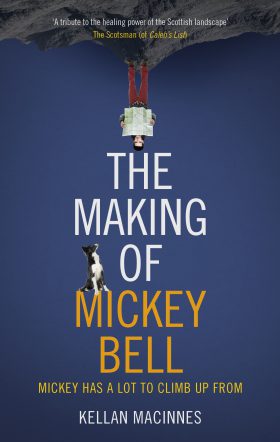 The Making of Mickey Bell by Kellan MacInnes